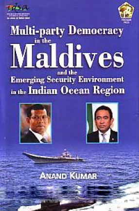 Multi-Party Democracy in the Maldives and the Emerging Security Environment in the Indian Ocean Region