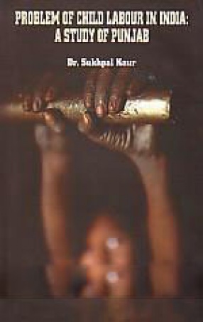 Problem of Child Labour in India: A Study of Punjab