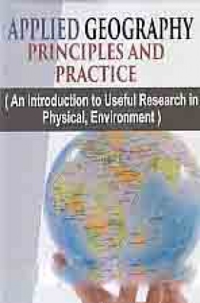Applied Geography Principles and Practice: An Introduction to Useful Research in Physical, Environment