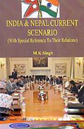 India and Nepal: Current Scenario: With Special Reference to Their Relations