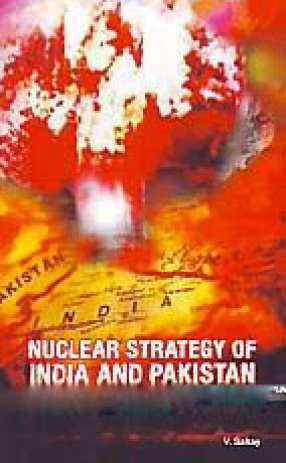 Nuclear Strategy of India and Pakistan: An Overview