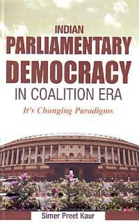 Indian Parliamentary Democracy in Coalition era: Its Changing Paradigms