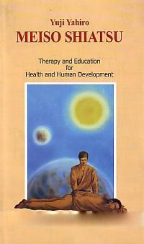 Meiso Shiatsu: Therapy and Education for Human Health and Evolution