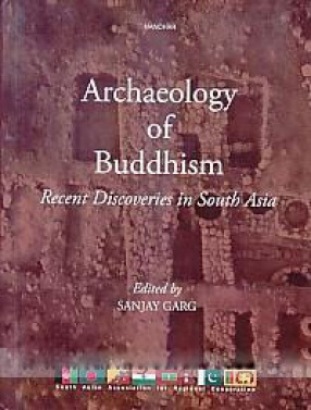 Archaeology of Buddhism: Recent Discoveries in South Asia
