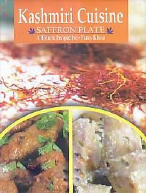 Saffron Plate: Kashmiri Cuisine With a Historic Perspective