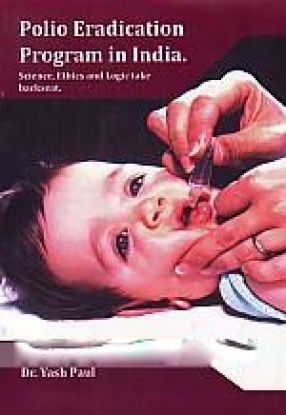 Polio Eradication Program in India: Science, Ethics and Logic Take Backseat