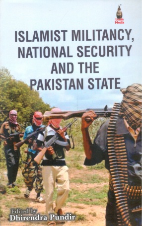 Islamist Militancy, National Security and the Pakistan State