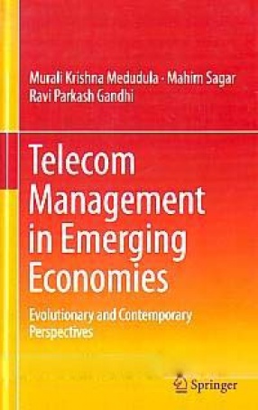 Telecom Management in Emerging Economies: Evolutionary and Contemporary Perspectives