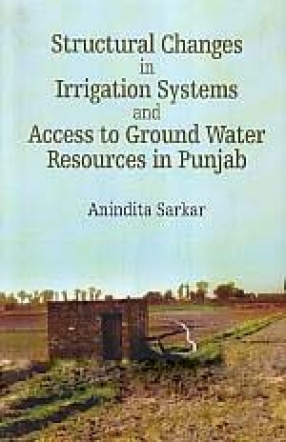 Structural Changes in Irrigation Systems and Access to Ground Water Resources in Punjab