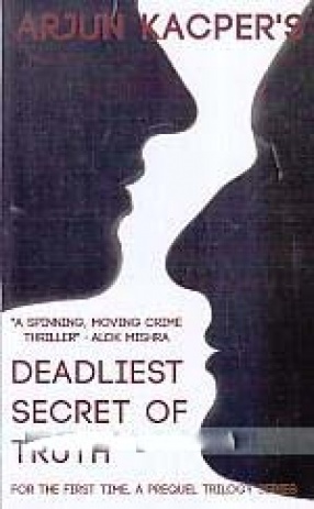 Deadliest Secret of Truth: For the First Time, a Prequel Trilogy Series