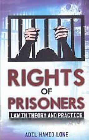 Rights of Prisoners: Law in Theory and Practice