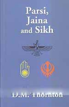 Parsi, Jaina and Sikhs, or, Some Minor Religious Sects in India