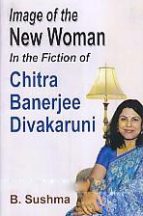 Image of the New Women in the Fiction of Chitra Banerjee Divakaruni