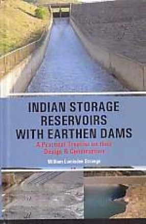 Indian Storage Reservoirs with Earthen Dams: A Practical Treatise on Their Design & Construction