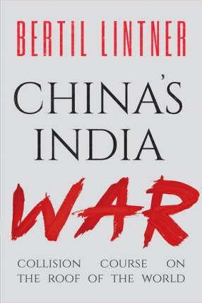 China’s India War: Collision Course on The Roof of the World