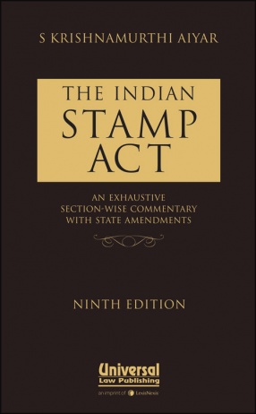 The Indian Stamp Act: An Exhaustive Section-Wise Commentary With State Amendments