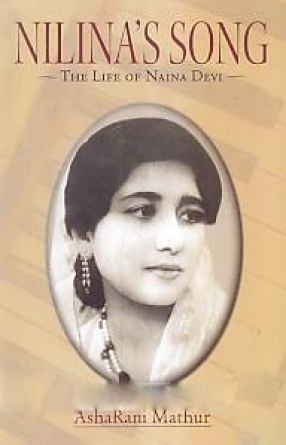 Nilina's Song: The Life of Naina Devi
