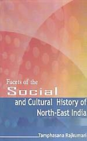 Facets of the Social and Cultural History of North-East India