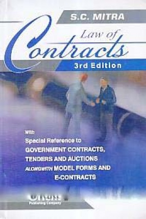 Law of Contracts: With Special Reference to Government Contracts, Tenders and Auctions Alongwith Model Forms and E-Contracts