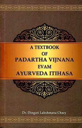A Textbook of Padartha Vijnana Evam Ayurveda Itihasa