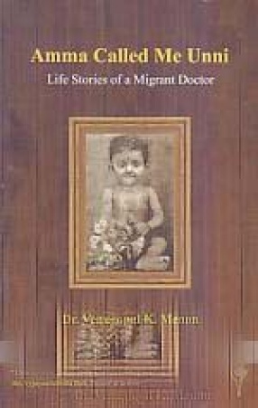 Amma Called Me Unni: Life Stories of a Migrant Doctor