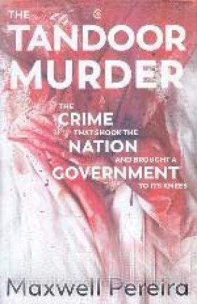 The Tandoor Murder: The Crime That Shook The Nation and Brought a Government to its Knees