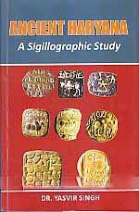 Ancient Haryana: A Sigillographic Study