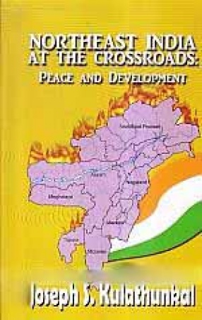 Northeast India at The Crossroads: Peace and Development