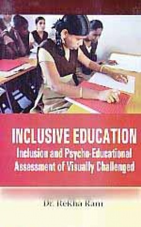 Inclusive Education: Inclusion and Psycho-Educational Assessment of Visually Challenged