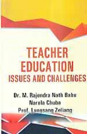 Teacher Education: Issues and Challenges