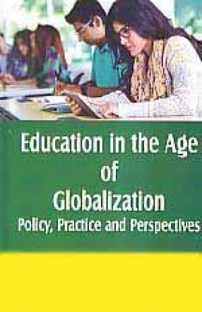 Education in the Age of Globalization: Policy, Practice and Perspectives