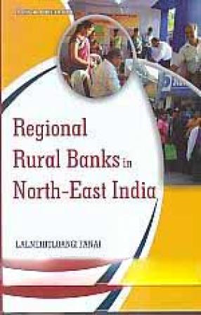 Regional Rural Banks in North East India: Working and Performance