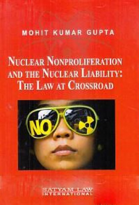 Nuclear Nonproliferation and The Nuclear Liability: The Law at Crossroad