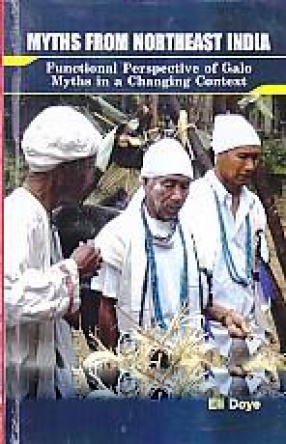 Myths From Northeast India: Functional Perspective of Galo Myths in a Changing Context