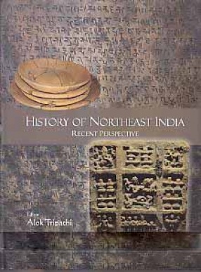 History of Northeast India: Recent Perspective