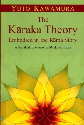 The Karaka Theory Embodied in the Rama Story: A Sanskrit Textbook in Medieval India