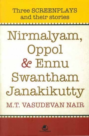 Nirmalyam, Oppol & Ennu Swantham Janakikutty: Three Screenplays and Their Stories