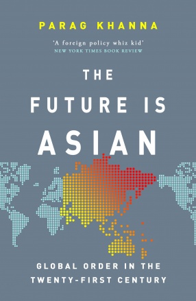The Future is Asian: Global Order in The Twenty-First Century