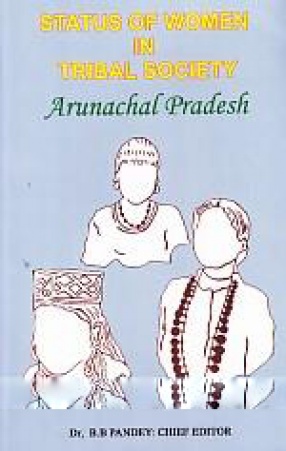 Status of Women in Tribal Society: Arunachal Pradesh