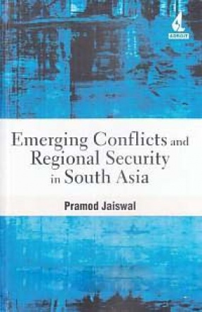 Emerging Conflicts and Regional Security in South Asia
