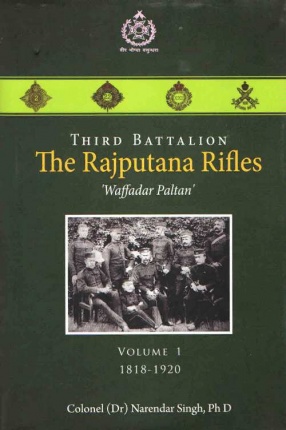 Third Battalion The Rajputana Rifles `Waffadar Paltan`:  Volume-1 (1818-1920)