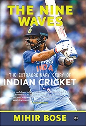 The Nine Waves : The Extraordinary Story of Indian Cricket
