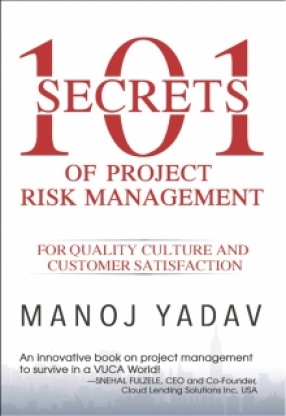 101 Secrets of Project Risk Management for Quality Culture And Customer Satisfaction