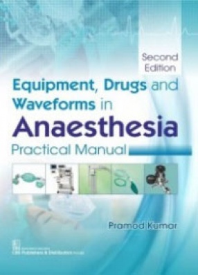 Equipment, Drugs and Waveforms in Anaesthesia: Practical Manual