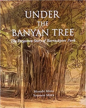 Under The Banyan Tree: The Forgotten Story of Barrackpore Park