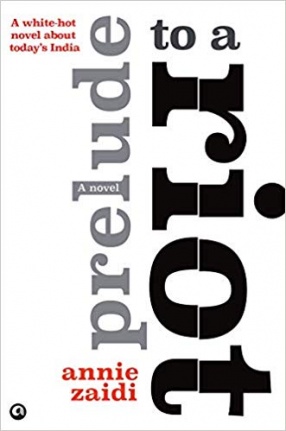Prelude to a Riot: A Novel: A White-Hot Novel About Today's India