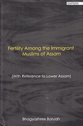 Fertility Among the Immigrant Muslims of Assam: With Reference to Lower Assam 