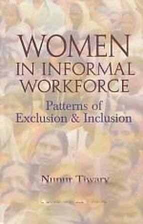 Women in Informal Workforce: Patterns of Exclusion & Inclusion