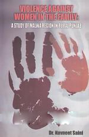 Violence Against Women in The Family: a Study of Malwa Region in Rural Punjab