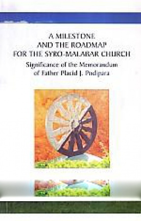A Milestone and the Roadmap for the Syro-Malabar Church: Significance of the Memorandum of Father Placid J. Podipara